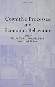 Cognitive Processes and Economic Behaviour (Routledge Siena Studies in Political Economy)(中古品)