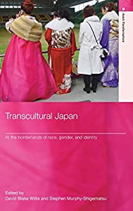 Transcultural Japan: At the Borderlands of Race  Gender and Identity (Routledge Studies in Asia's Transformations)(中古