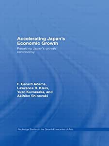 Accelerating Japan's Economic Growth: Resolving Japan's Growth Controversy (Routledge Studies in the Growth Economies ofの通販は