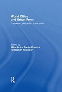 World Cities and Urban Form: Fragmented Polycentric Sustainable?(中古品)