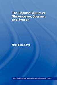 The Popular Culture of Shakespeare  Spenser and Jonson (Routledge Studies in Renaissance Literature and Culture)(中古品)