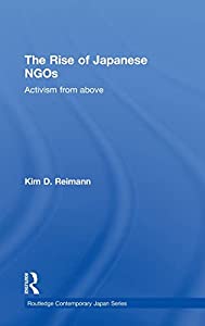 The Rise of Japanese NGOs: Activism from Above (Routledge Contemporary Japan Series)(中古品)