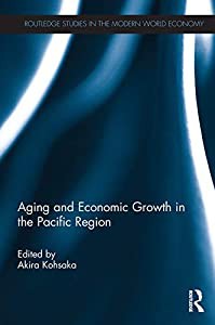 Aging and Economic Growth in the Pacific Region (Routledge Studies in the Modern World Economy)(中古品)