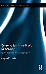 Conservatism in the Black Community: To the Right and Misunderstood (Routledge Series on Identity Politics)(中古品)の通販は