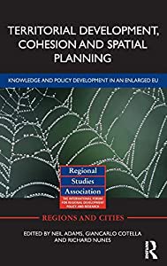 Territorial Development Cohesion and Spatial Planning: Knowledge and policy development in an enlarged EU (Regions and