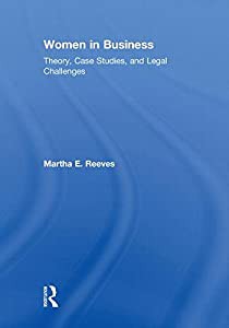 Women in Business: Theory Case Studies and Legal Challenges(中古品)