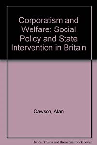 Corporatism and Welfare: Social Policy and State Intervention in Britain(中古品)