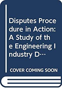 Disputes Procedure in Action: A Study of the Engineering Industry Disputes Procedure in Coventry(中古品)
