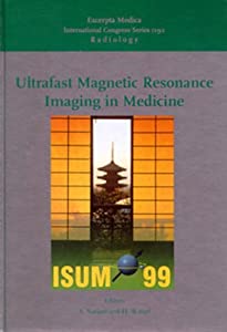 Ultrafast Magnetic Resonance Imaging in Medicine: Proceedings of the International Symposium on Ultrafast Magnetic Reson