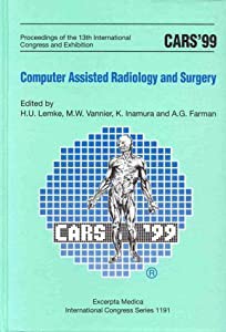 Cars '99: Computer Assisted Radiology and Surgery : Proceedings of the 13th International Congress and Exhibition Paris