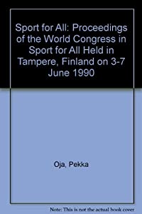 Sport for All: Proceedings of the World Congress in Sport for All Held in Tampere Finland on 3-7 June 1990(中古品)