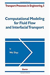 Computational Modeling for Fluid Flow and Interfacial Transport (Transport Processes in Engineering)(中古品)