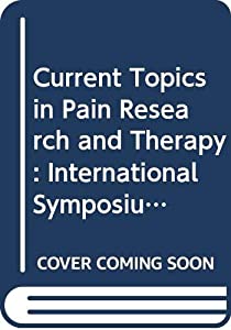 Current Topics in Pain Research and Therapy: International Symposium Proceedings(中古品)の通販は 18,070円