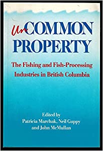 Uncommon Property: Fishing and Fish Processing in British Columbia(中古品)