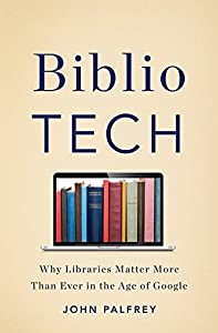 BiblioTech: Why Libraries Matter More Than Ever in the Age of Google(中古品)