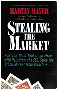 Stealing The Market: How The Great Brokerage Firms W/help From Sec Stole Stock Mkt From Investors(中古品)