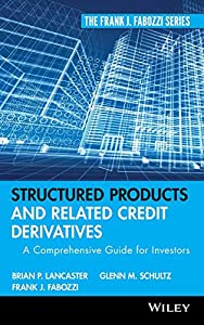 Structured Products and Related Credit Derivatives: A Comprehensive Guide for Investors (Frank J. Fabozzi Series)(中古品