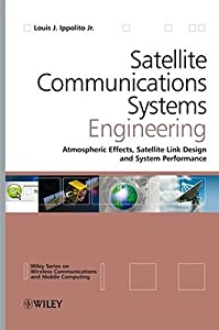 Satellite Communications Systems Engineering: Atmospheric Effects  Satellite Link Design and System Performance (Wireles