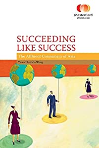 Succeeding Like Success: The Affluent Consumers of Asia (Masercard Worlwide)(中古品)