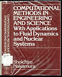 Computational Methods in Engineering and Science: With Applications to Fluid Dynamics and Nuclear Systems(中古品)