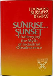Sunrise....Sunset: Challenging the Myth of Industrial Obsolescence(中古品)