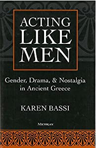 Acting Like Men: Gender  Drama  and Nostalgia in Ancient Greece(中古品)