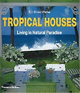 Tropical Houses:Living in Natural Paradise: Living in Natural Paradise(中古品)
