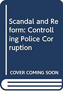 Scandal and Reform: Controlling Police Corruption(中古品)