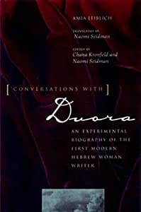 Conversations With Dvora: An Experimental Biography of the First Modern Hebrew Woman Writer (Contraversions - Critical S