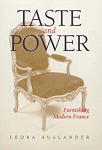 Taste and Power: Furnishing Modern France (Studies on the History of Society and Culture)(中古品)