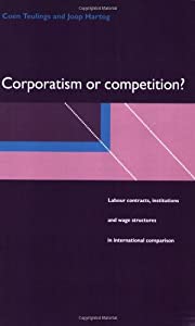 Corporatism or Competition: Labour Contracts  Institutions and Wage Structures in International Comparison(中古品)