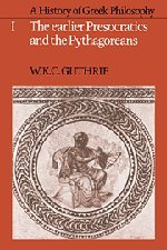 A History of Greek Philosophy: Volume 1 The Earlier Presocratics and the Pythagoreans (Earlier Presocratics & the Pytha