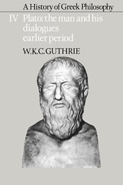 A History of Greek Philosophy: Volume 4  Plato: The Man and his Dialogues: Earlier Period (Plato - The Man & His Dialoguの通販は 30,544円