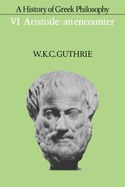 A History of Greek Philosophy: Volume 6  Aristotle: An Encounter(中古品)の通販は