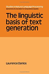 The Linguistic Basis of Text Generation (Studies in Natural Language Processing)(中古品)の通販は