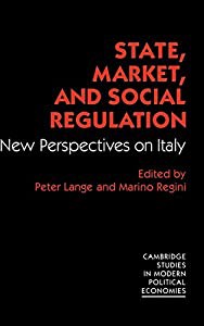 State  Market and Social Regulation: New Perspectives on Italy (Cambridge Studies in Modern Political Economies)(中古品)の通販は