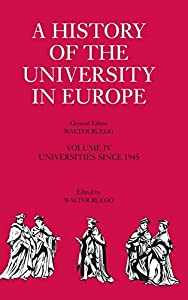A History of the University in Europe: Volume 4 Universities since 1945 (A History of the University in Europe Series