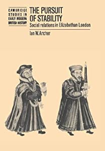 The Pursuit of Stability: Social Relations in Elizabethan London (Cambridge Studies in Early Modern British History)(中 の通販は