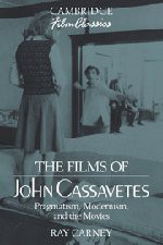 The Films of John Cassavetes: Pragmatism Modernism and the Movies (Cambridge Film Classics)(中古品)の通販は