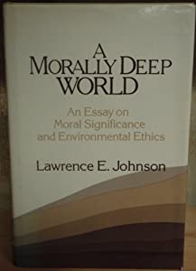 A Morally Deep World: An Essay on Moral Significance and Environmental Ethics(中古品)