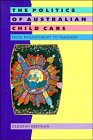 The Politics of Australian Child Care: From Philanthropy to Feminism(中古品)