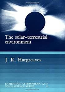 The Solar-Terrestrial Environment: An Introduction to Geospace - the Science of the Terrestrial Upper Atmosphere  Ionospの通販は 12,645円