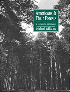 Americans and their Forests: A Historical Geography (Studies in Environment and History)(中古品)