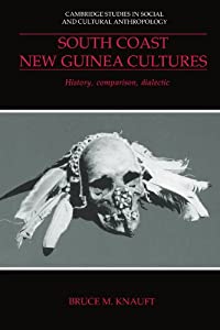 South Coast New Guinea Cultures: History Comparison Dialectic (Cambridge Studies in Social and Cultural Anthropology 8,846円