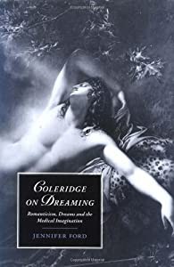 Coleridge on Dreaming: Romanticism  Dreams and the Medical Imagination (Cambridge Studies in Romanticism  Series Number の通販は