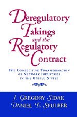 Deregulatory Takings and the Regulatory Contract: The Competitive Transformation of Network Industries in the United Sta