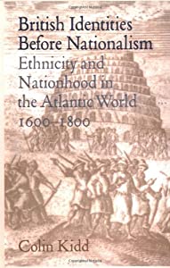 British Identities before Nationalism: Ethnicity and Nationhood in the Atlantic World  1600?1800(中古品)