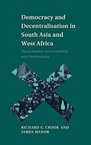 Democracy and Decentralisation in South Asia and West Africa: Participation  Accountability and Performance(中古品)