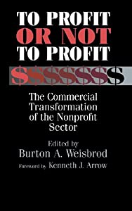 To Profit or Not to Profit: The Commercial Transformation of the Nonprofit Sector(中古品)
