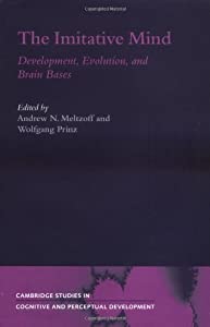 The Imitative Mind: Development Evolution and Brain Bases (Cambridge Studies in Cognitive and Perceptual Development S 9,240円